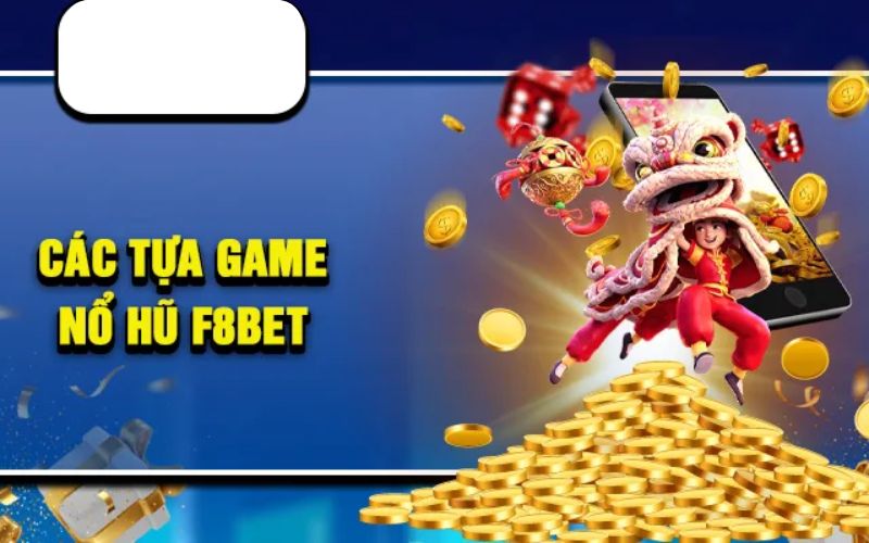 Tại Sao Nổ Hũ F8bet Được Ưa Chuộng?